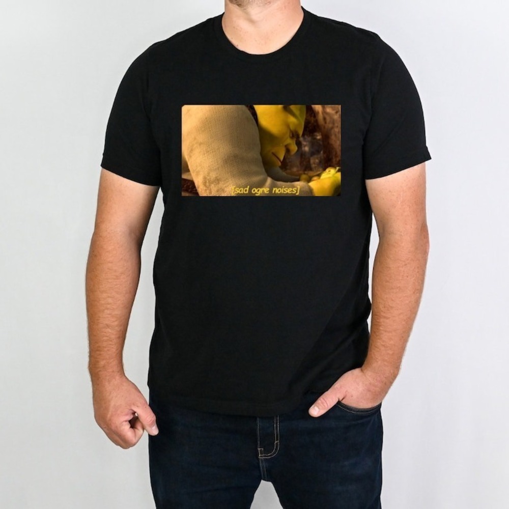 Shrek Sad Ogre Noises T-Shirt, Meme Shirt, Unisex, Funny Shrek Trending Tee